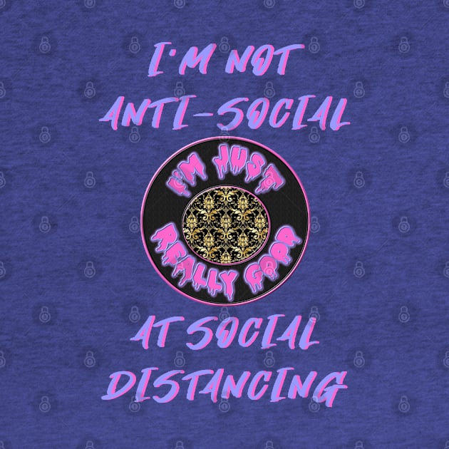 Coronavirus AntiSocial - Good at Social Distancing - Funny Social Distance with Gold and Black Ring - Purple, Pink, Black by CDC Gold Designs